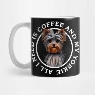 All I need is Coffee and my Yorkie Mug